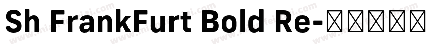 Sh FrankFurt Bold Re字体转换